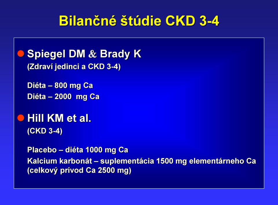 (CKD 3-4) Placebo diéta 1000 mg Ca Kalcium karbonát