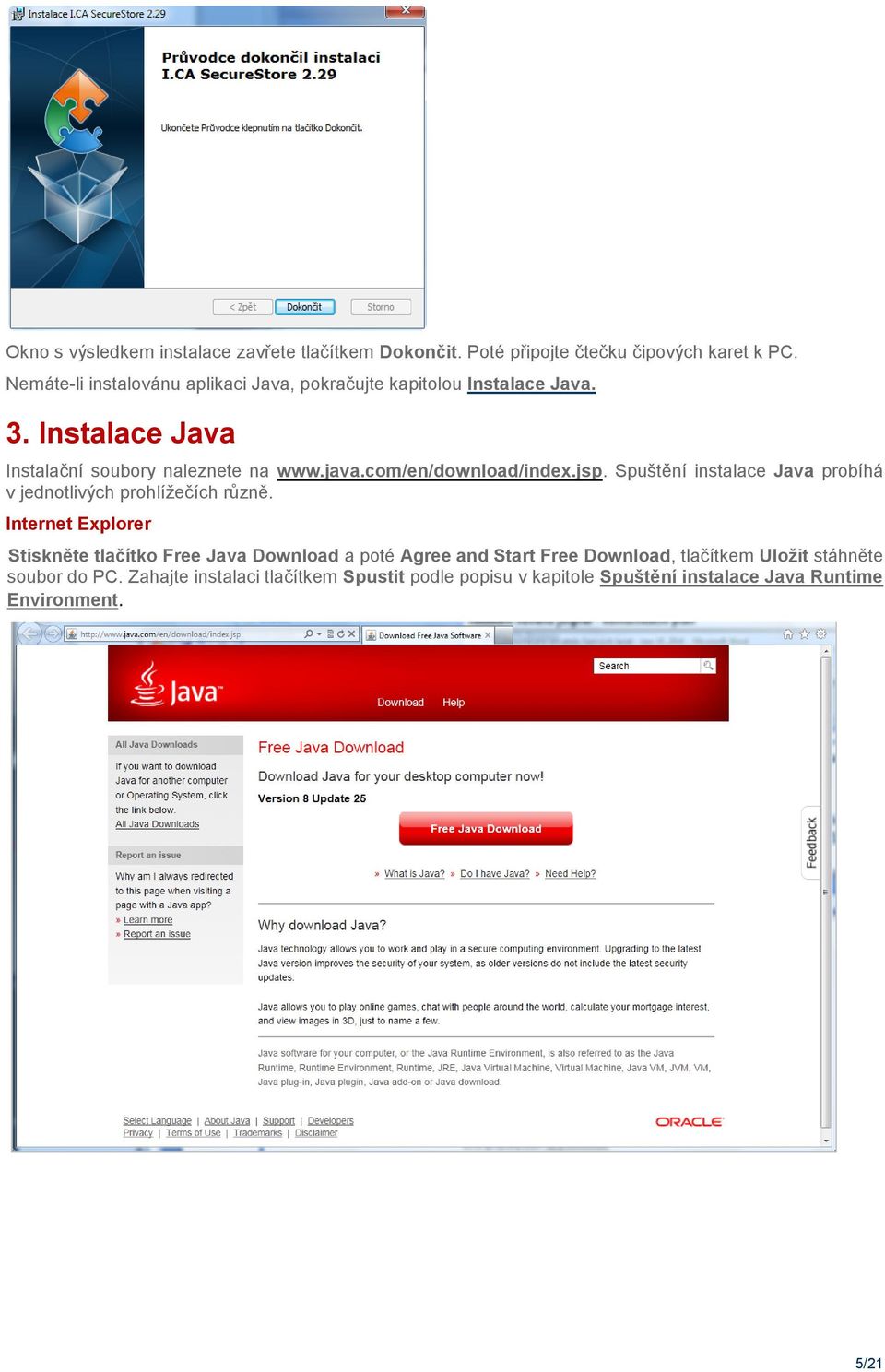 com/en/download/index.jsp. Spuštění instalace Java probíhá v jednotlivých prohlížečích různě.