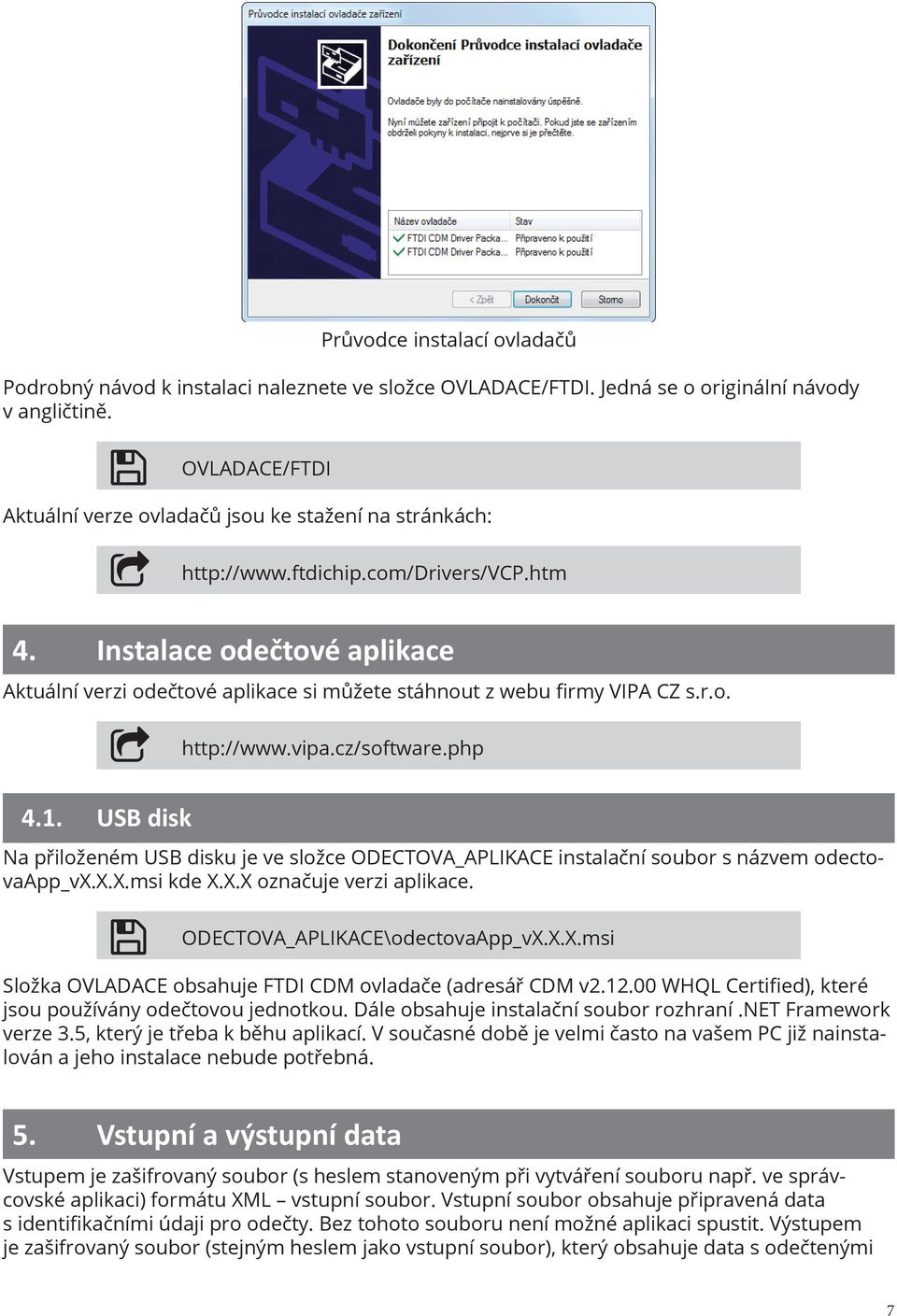 Instalace odečtové aplikace Aktuální verzi odečtové aplikace si můžete stáhnout z webu firmy VIPA CZ s.r.o. NN 4.1. USB disk http://www.vipa.cz/software.