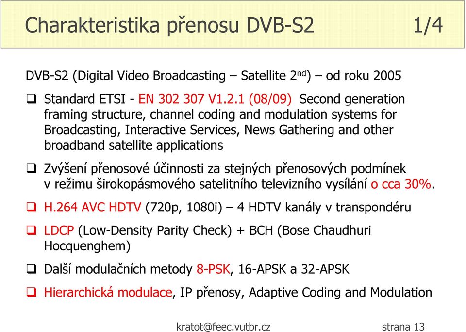 (Digital Video Broadcasting Satellite 2 