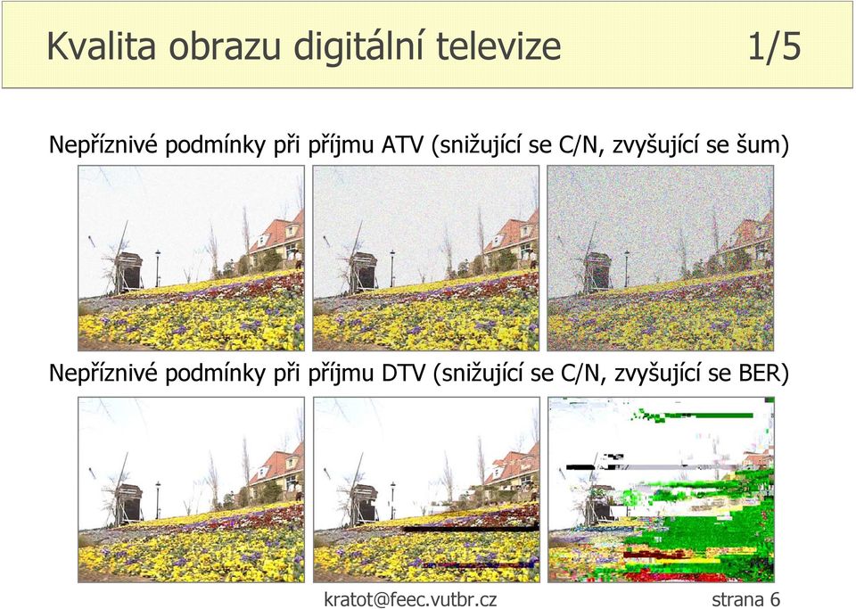 se šum) Nepříznivé podmínky při příjmu DTV