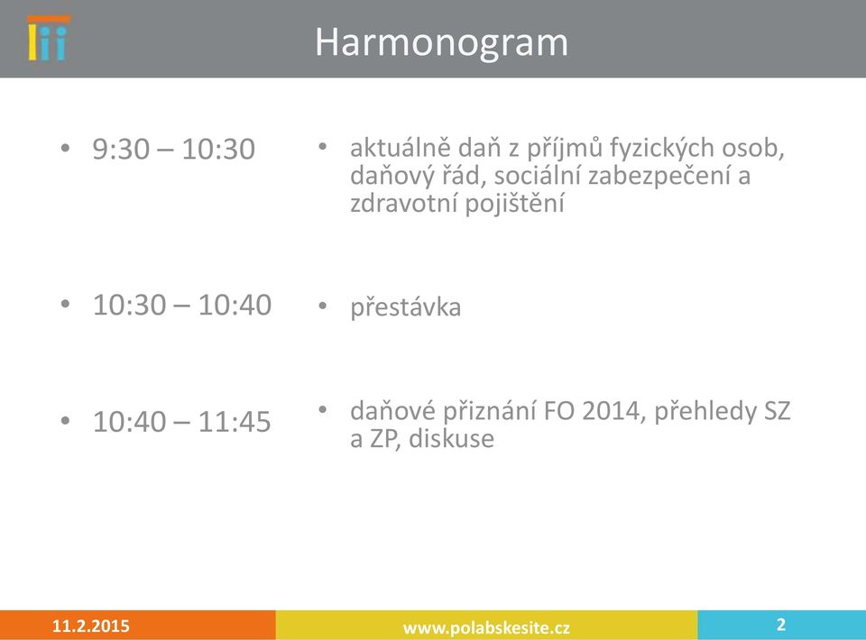 pojištění 10:30 10:40 přestávka 10:40 11:45 daňové