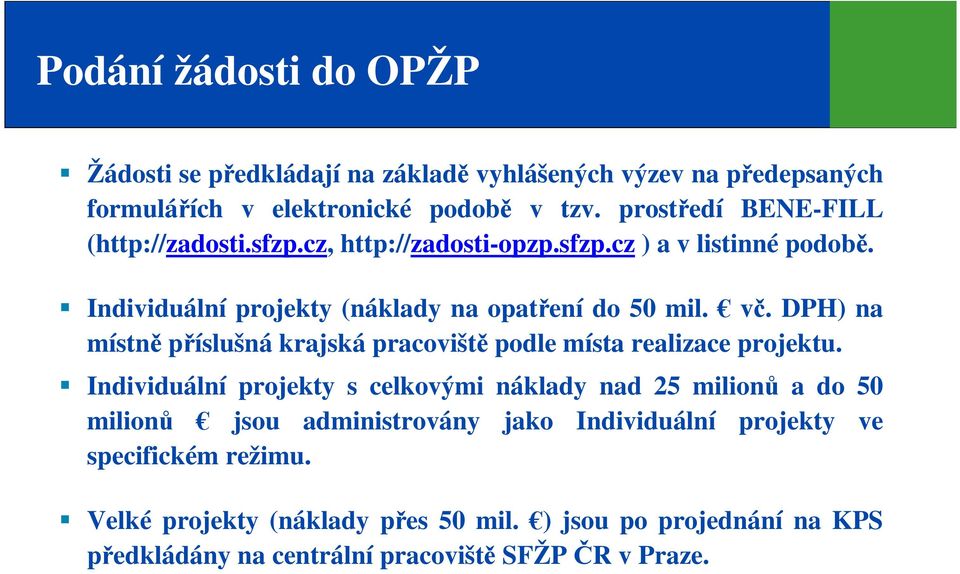 DPH) na místně příslušná krajská pracoviště podle místa realizace projektu.