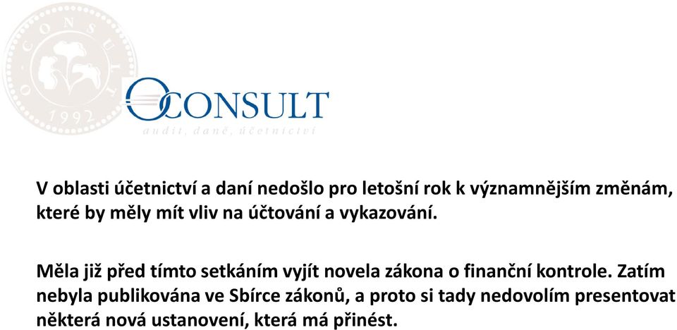 Měla již před tímto setkáním vyjít novela zákona o finanční kontrole.