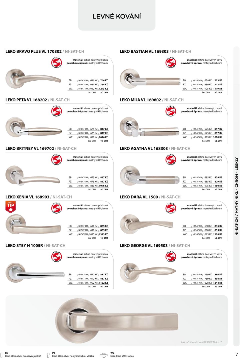 1076 Kč LEKO AGATHA VL 168303 / NI-SAT-CH NI-SAT-CH 675 Kč 817 Kč NI-SAT-CH 675 Kč 817 Kč NI-SAT-CH 889 Kč 1076 Kč LEKO XENIA VL 168903 / NI-SAT-CH LEKO TIP LEKO STEY H 1005R / NI-SAT-CH NI-SAT-CH