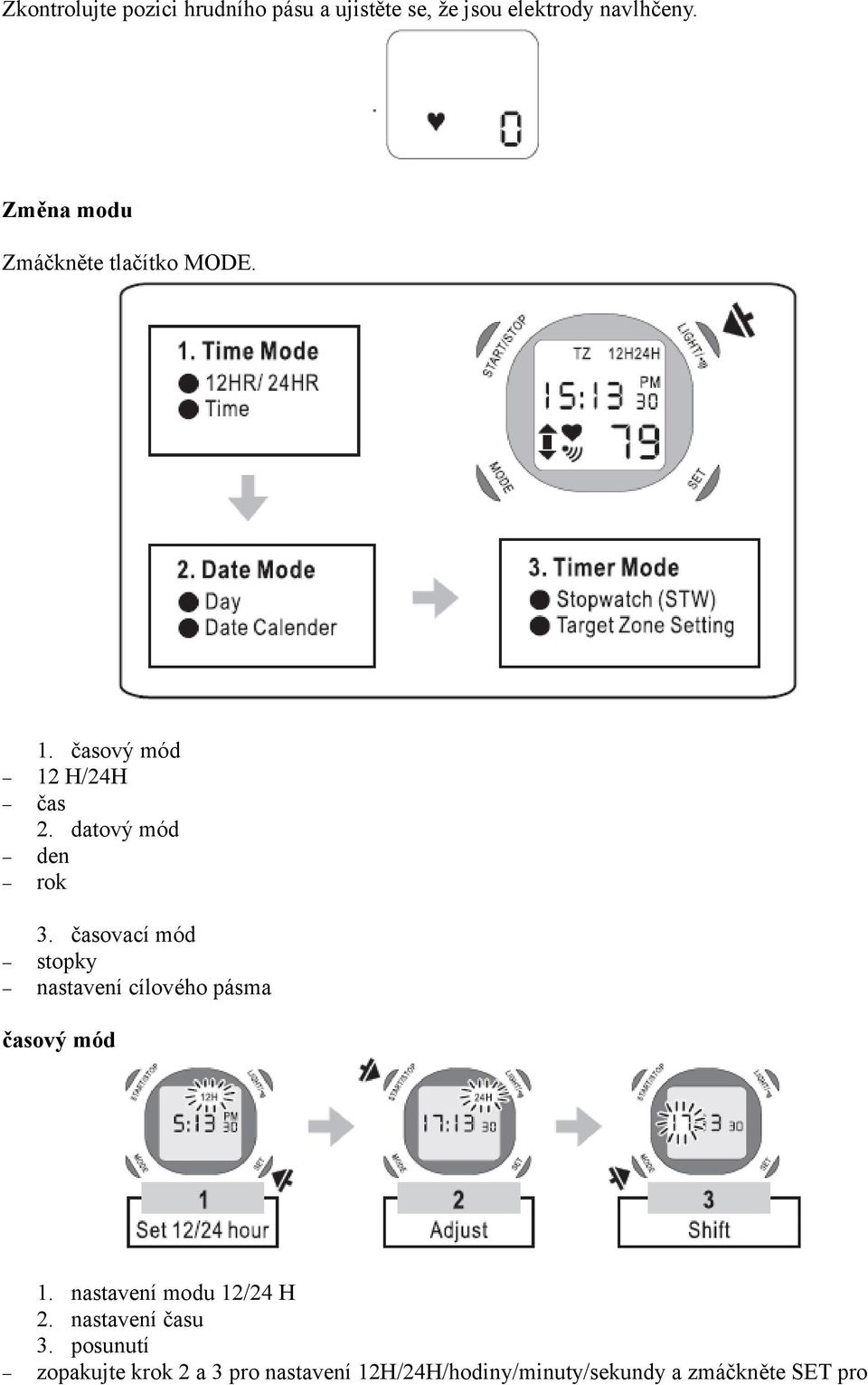 časovací mód stopky nastavení cílového pásma časový mód 1. nastavení modu 12/24 H 2.