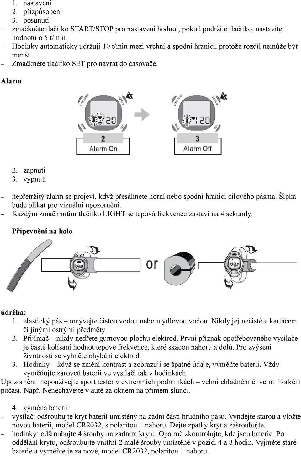 vypnutí nepřetržitý alarm se projeví, když přesáhnete horní nebo spodní hranici cílového pásma. Šipka bude blikat pro vizuální upozornění.