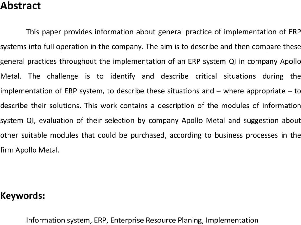 The challenge is to identify and describe critical situations during the implementation of ERP system, to describe these situations and where appropriate to describe their solutions.