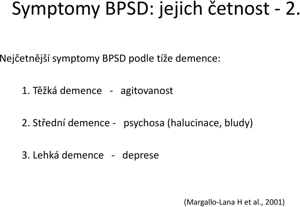 Těžká demence - agitovanost 2.