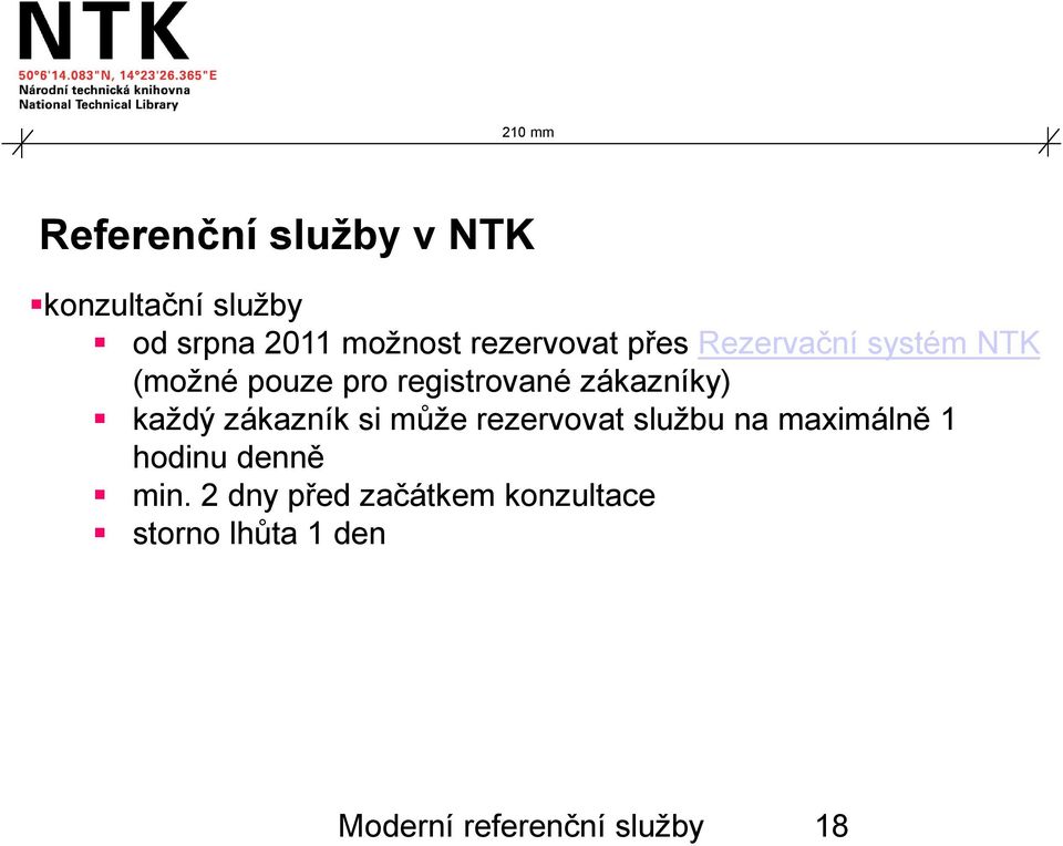 zákazníky) každý zákazník si může rezervovat službu na maximálně 1 hodinu