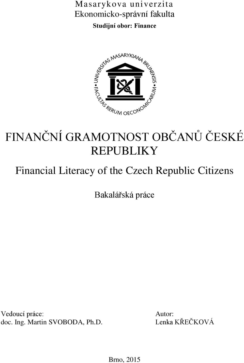 Literacy of the Czech Republic Citizens Bakalářská práce Vedoucí