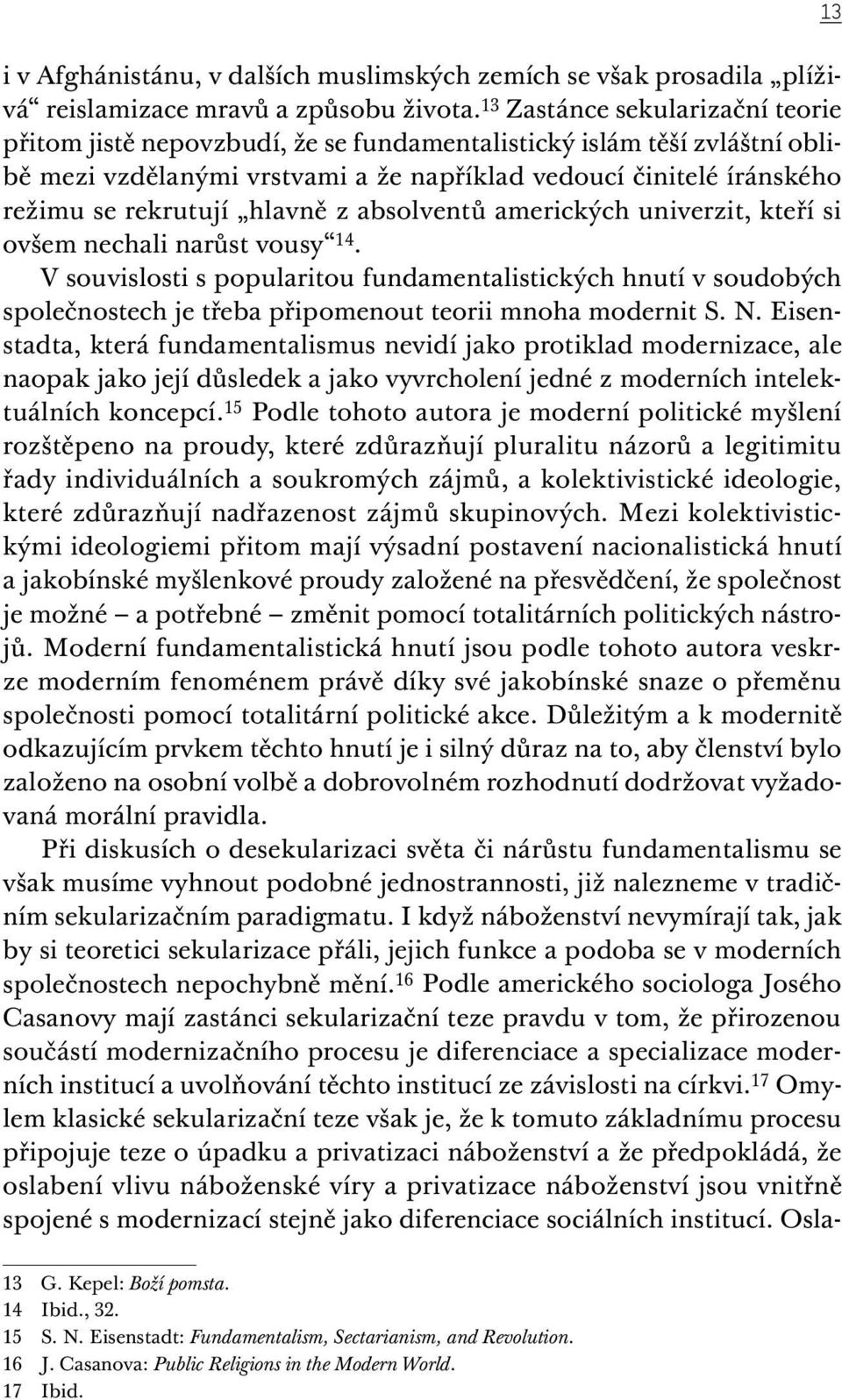 hlavně z absolventů amerických univerzit, kteří si ovšem nechali narůst vousy 14.