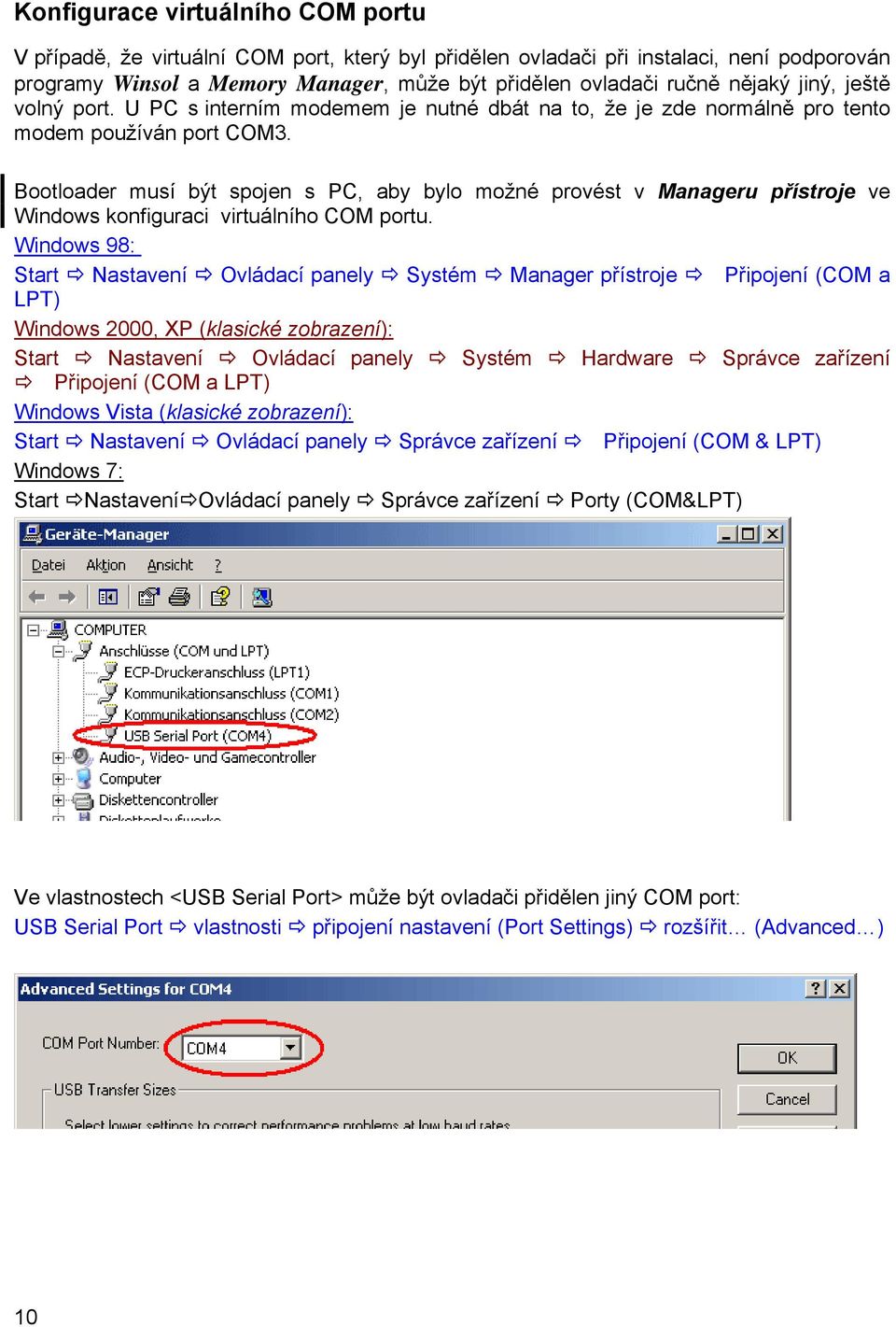 Bootloader musí být spojen s PC, aby bylo možné provést v Manageru přístroje ve Windows konfiguraci virtuálního COM portu.