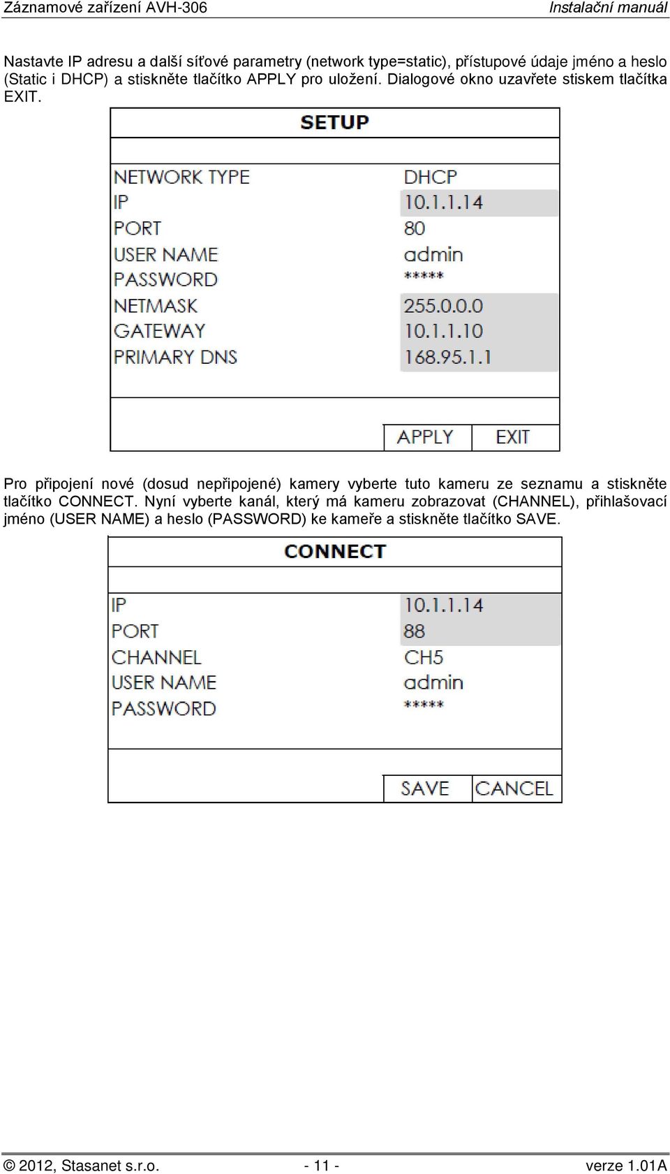 Pro připojení nové (dosud nepřipojené) kamery vyberte tuto kameru ze seznamu a stiskněte tlačítko CONNECT.