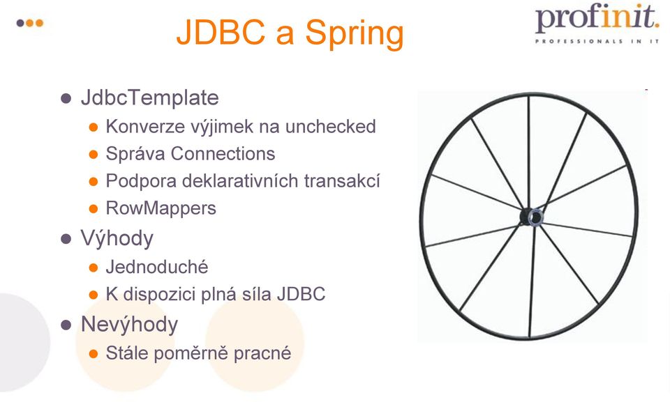 deklarativních transakcí RowMappers Výhody