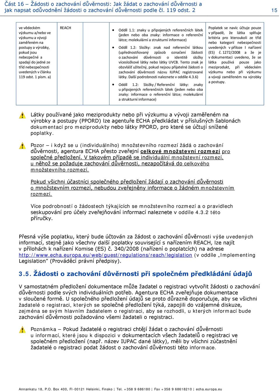 a) REACH Oddíl 1.1: znaky u připojených referenčních látek (jeden nebo oba znaky: informace o referenční látce; molekulární a strukturní informace) Oddíl 1.