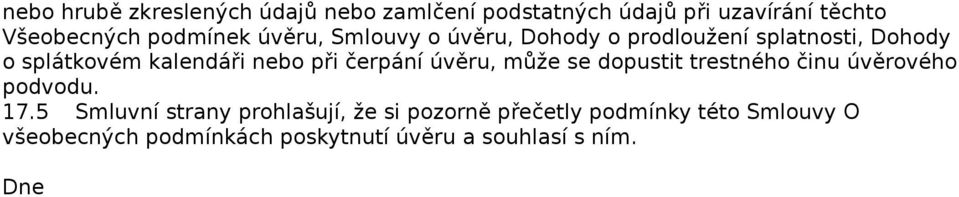 při čerpání úvěru, může se dopustit trestného činu úvěrového podvodu. 17.