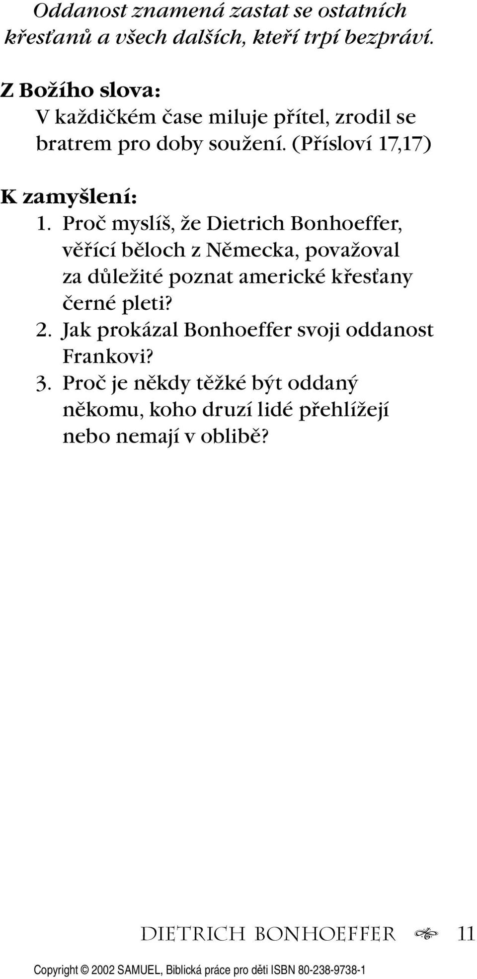 Proč myslíš, že Dietrich Bonhoeffer, věřící běloch z Německa, považoval za důležité poznat americké křesťany černé pleti?