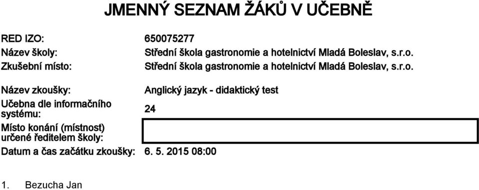 Učebna dle informačního systému: 24 Místo konání (místnost) určené