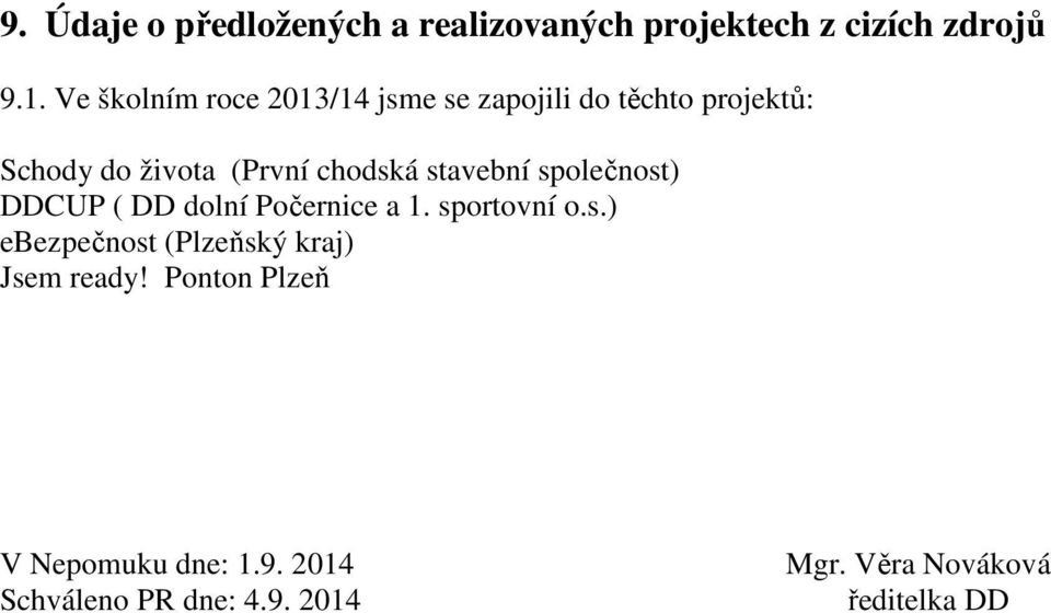 stavební společnost) DDCUP ( DD dolní Počernice a 1. sportovní o.s.) ebezpečnost (Plzeňský kraj) Jsem ready!