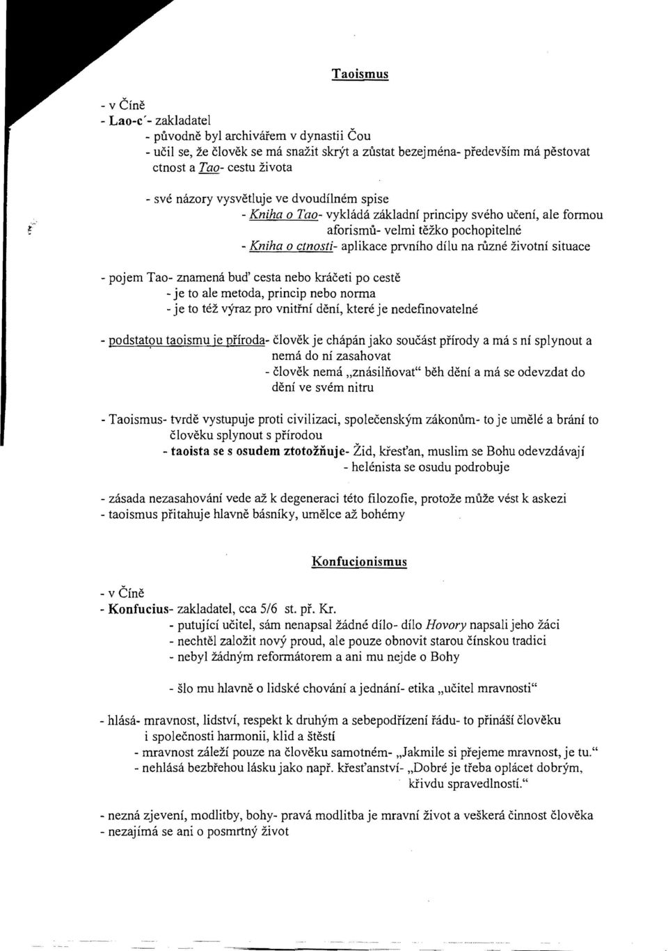 situace - pojem Tao- znamemi bud' cesta nebo kraeeti po ceste - je to ale metoda, princip nebo norma - je to tez vy-raz pro vnitrni deni, ktere je nedefinovatelne - podstat~u taoismu je pfiroda-