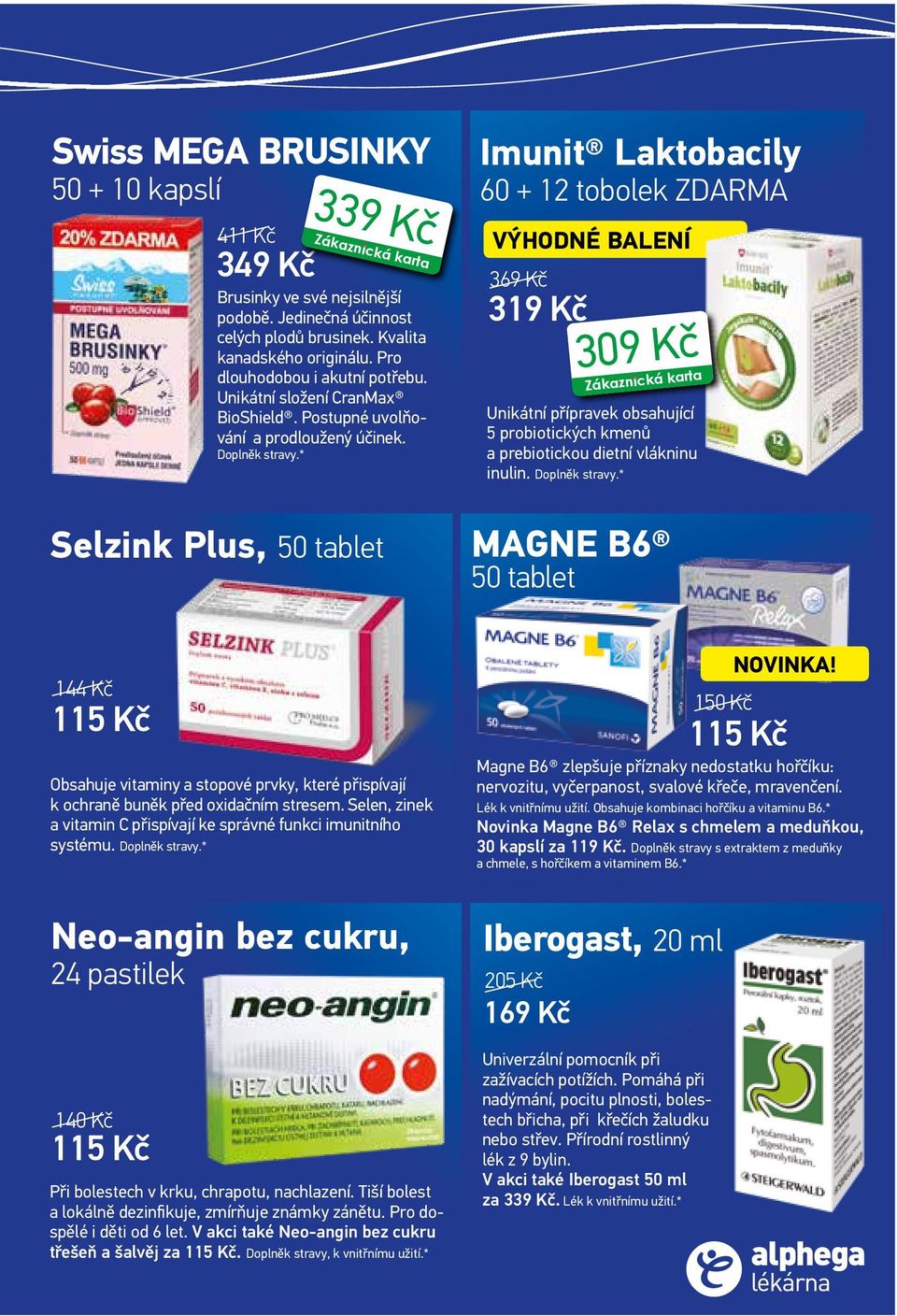 * Selzink Plus, 50 tablet Imunit Laktobacily 60 + 12 tobolek ZDARMA VÝHODNÉ BALENÍ 369 Kč 319 Kč 309 Kč Unikátní přípravek obsahující 5 probiotických kmenů a prebiotickou dietní vlákninu inulin.