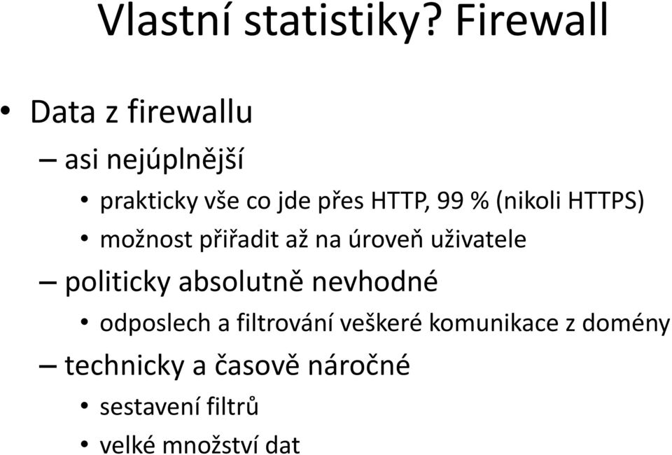 99 % (nikoli HTTPS) možnost přiřadit až na úroveň uživatele politicky