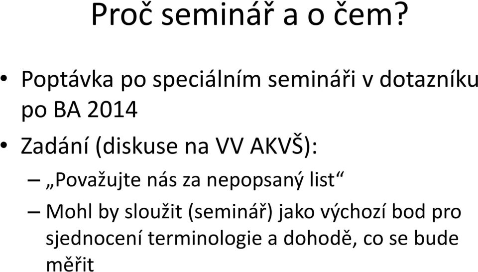 Zadání (diskuse na VV AKVŠ): Považujte nás za nepopsaný