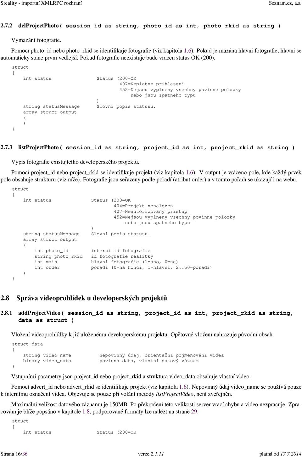 array output Status 200=OK 452=Nejsou vyplneny vsechny povinne polozky nebo jsou spatneho typu 2.7.