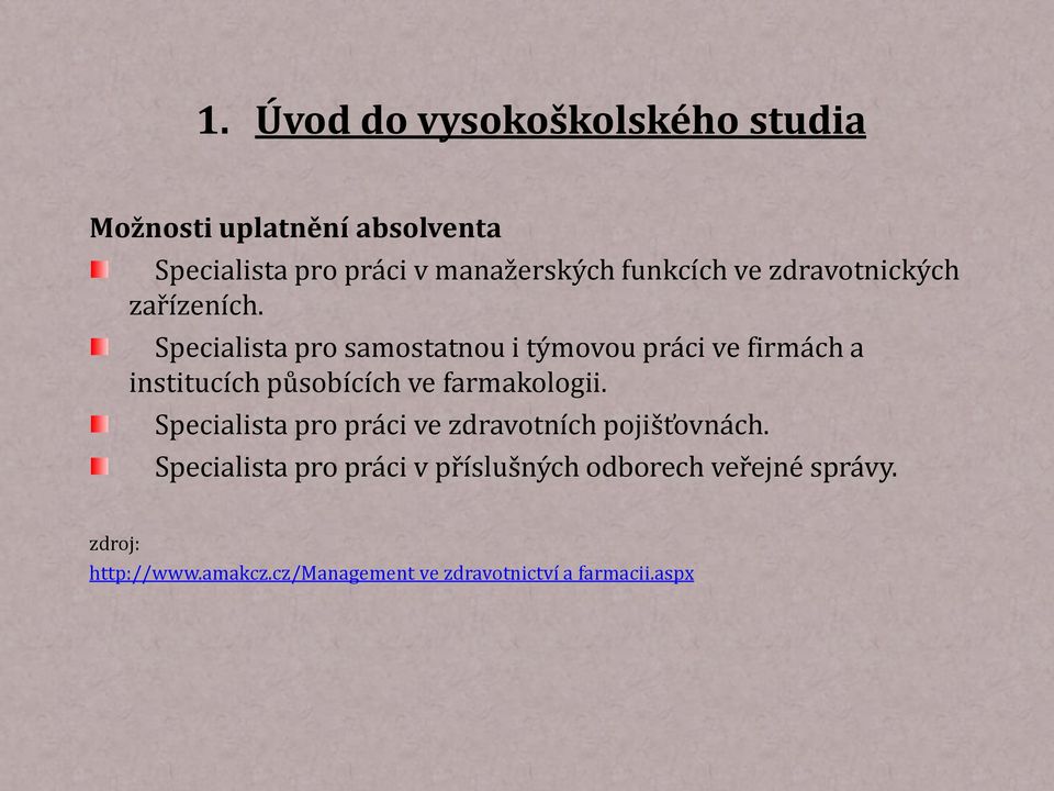 Specialista pro samostatnou i týmovou práci ve firmách a institucích působících ve farmakologii.