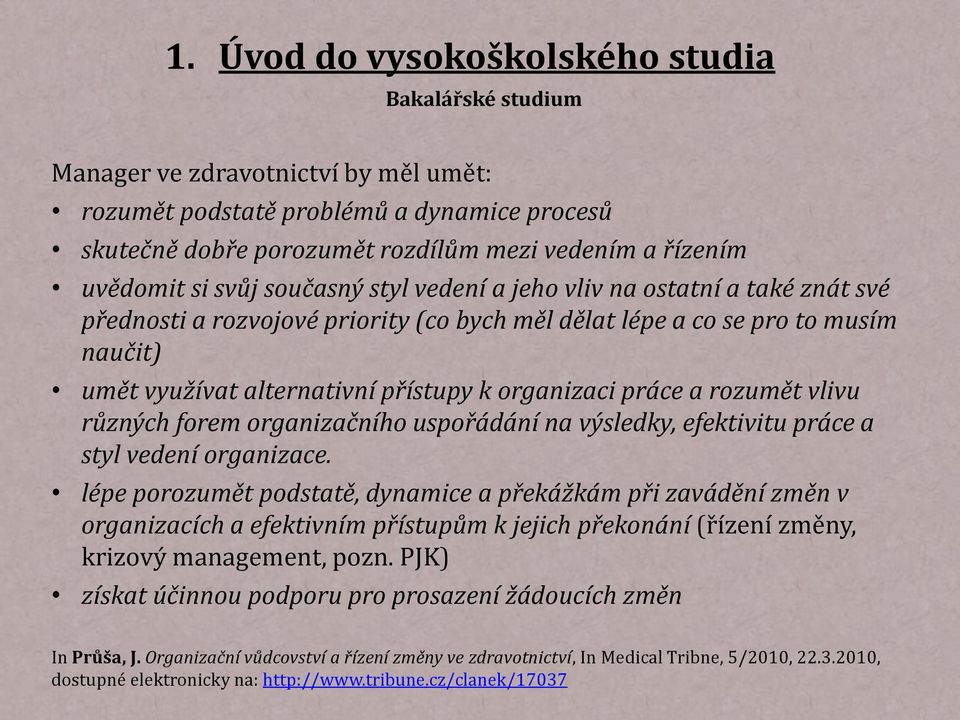 forem organizačního uspořádání na výsledky, efektivitu práce a styl vedení organizace.