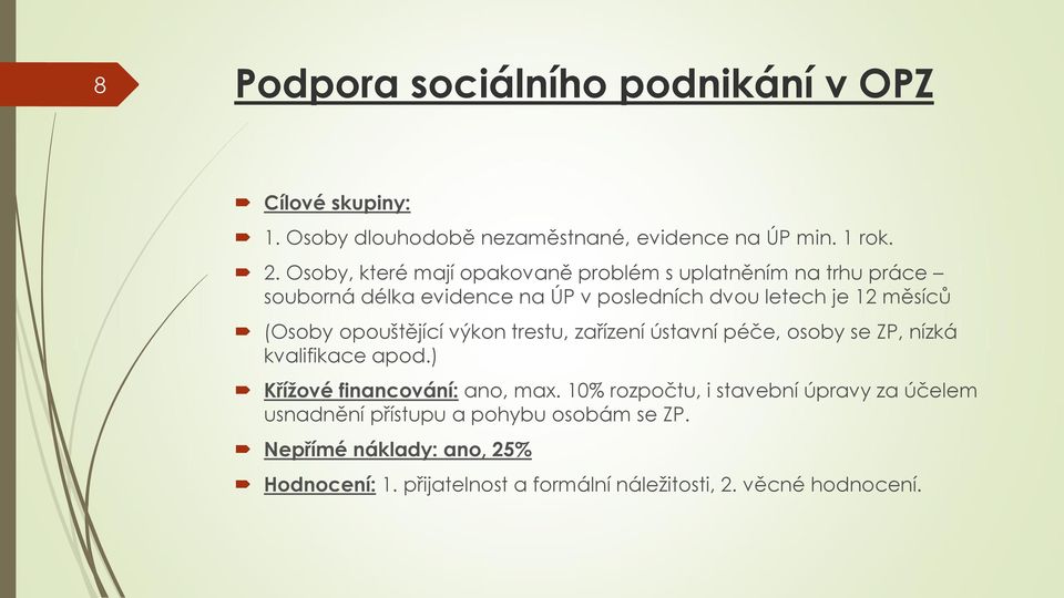 opouštějící výkon trestu, zařízení ústavní péče, osoby se ZP, nízká kvalifikace apod.) Křížové financování: ano, max.