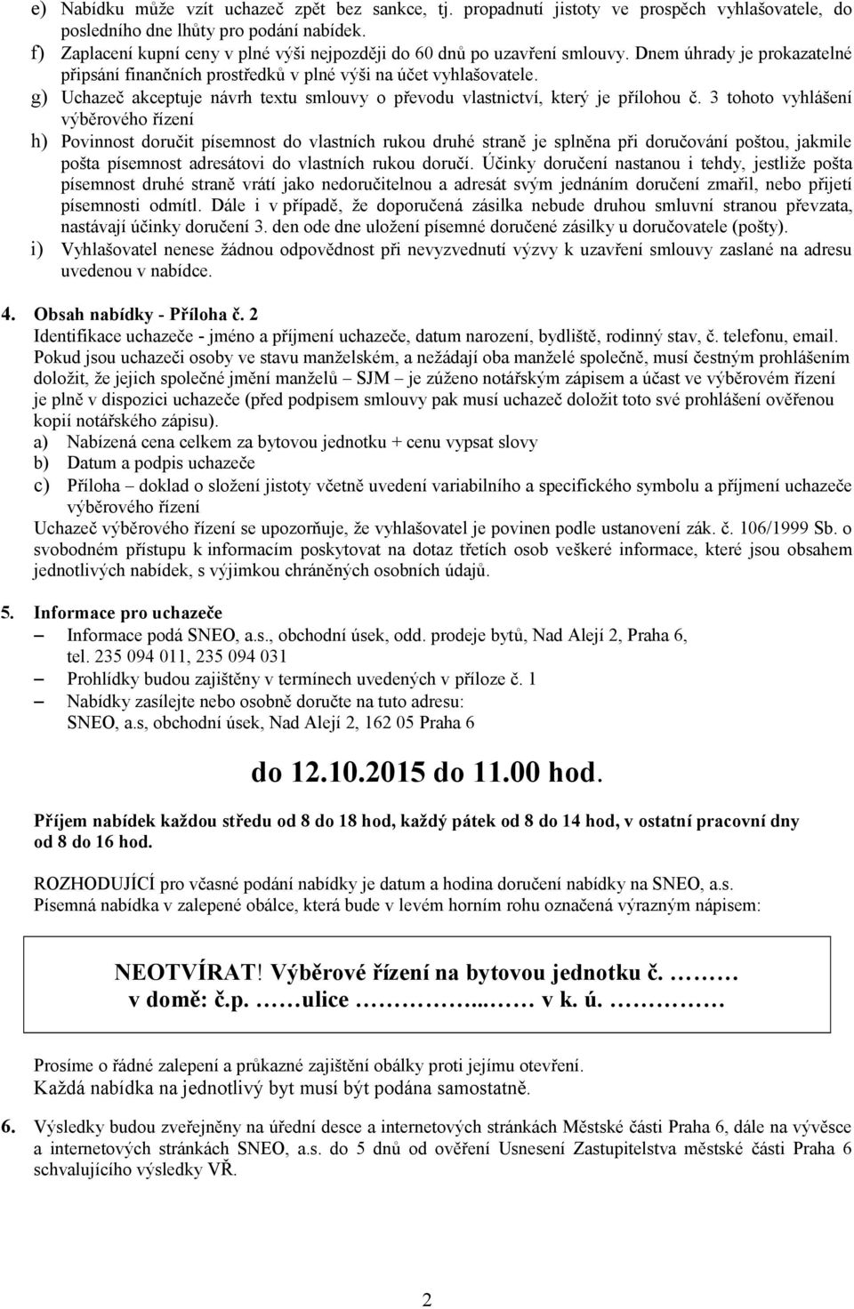 g) Uchazeč akceptuje návrh textu smlouvy o převodu vlastnictví, který je přílohou č.