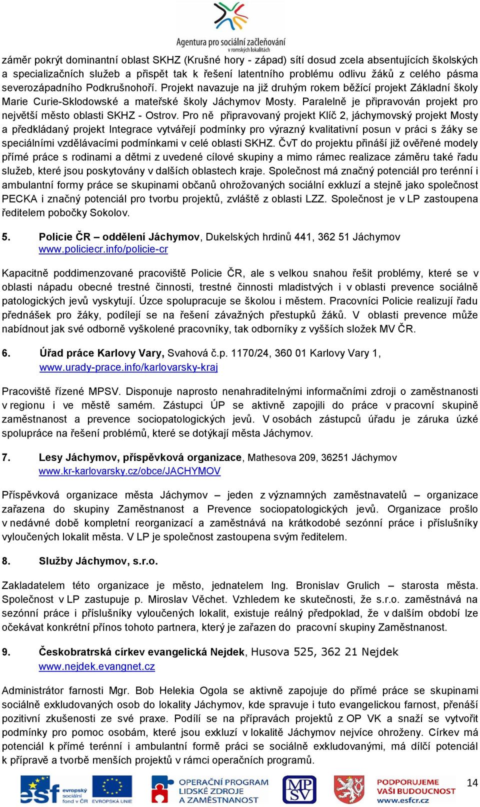 Paralelně je připravován projekt pro největší město oblasti SKHZ - Ostrov.