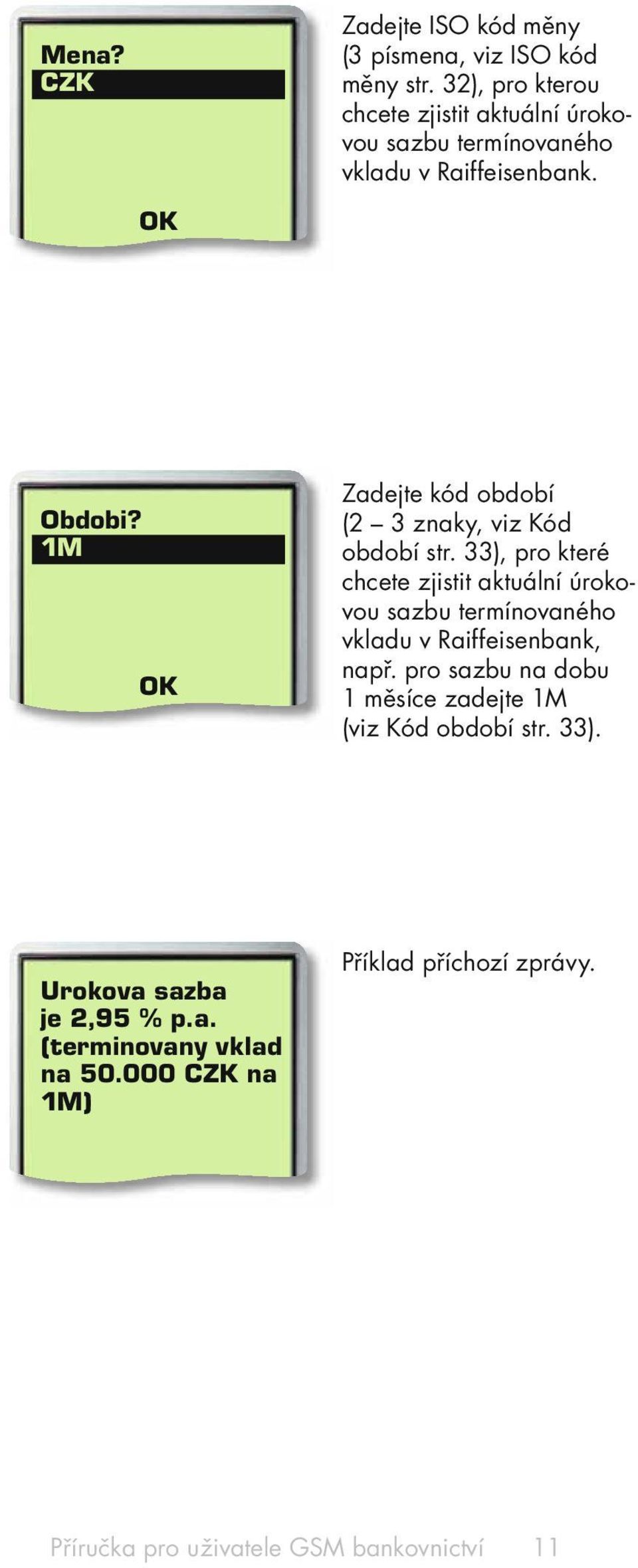 1M Zadejte kód období (2 3 znaky, viz Kód období str.