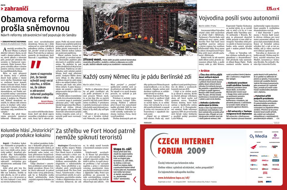 Karta, na niž vsadil v domácí politice všechno, návrh zákona o zdravotní péči, prošel při sobotním hlasováním ve Sněmovně reprezentantů.