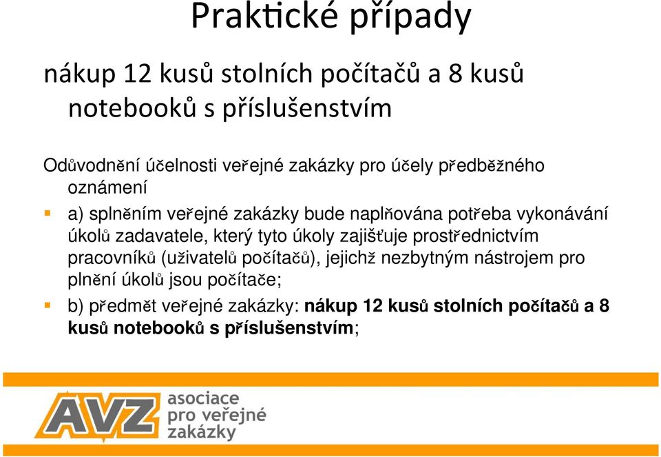 prostednictvím pracovník (uivatel poíta), jejich nezbytným nástrojem pro plnní úkol