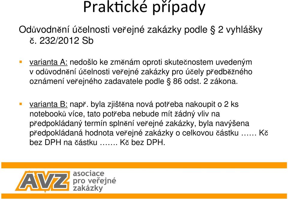 pedbného oznámení veejného zadavatele podle 86 odst. 2 zákona. varianta B: nap.