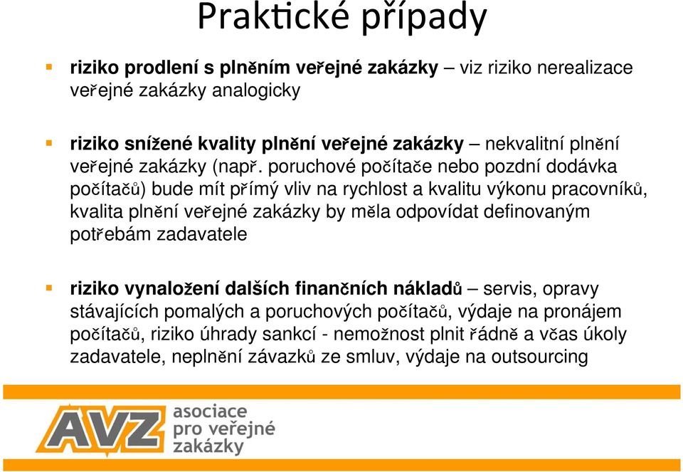 poruchové poítae nebo pozdní dodávka poíta) bude mít pímý vliv na rychlost a kvalitu výkonu pracovník, kvalita plnní veejné zakázky by mla