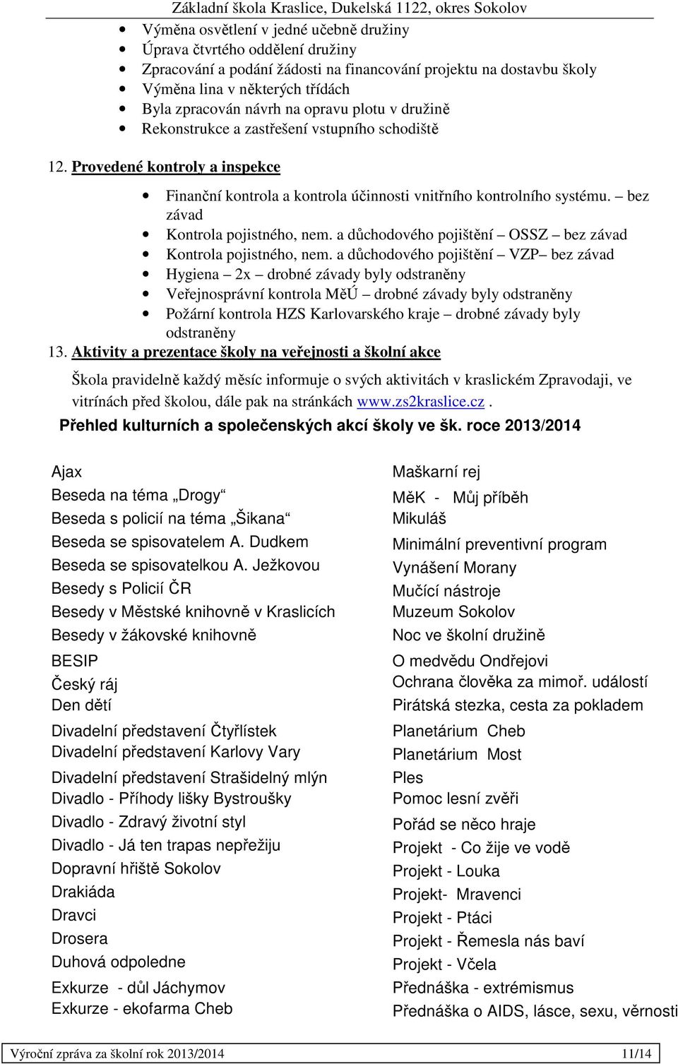 bez závad Kontrola pojistného, nem. a důchodového pojištění OSSZ bez závad Kontrola pojistného, nem.