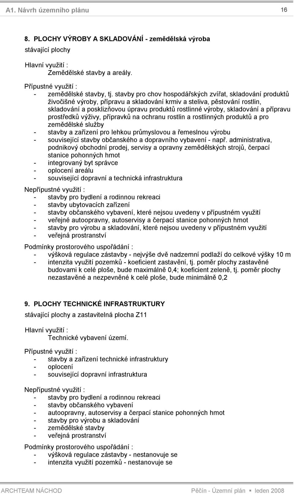 skladování a přípravu prostředků výživy, přípravků na ochranu rostlin a rostlinných produktů a pro zemědělské služby - stavby a zařízení pro lehkou průmyslovou a řemeslnou výrobu - související stavby