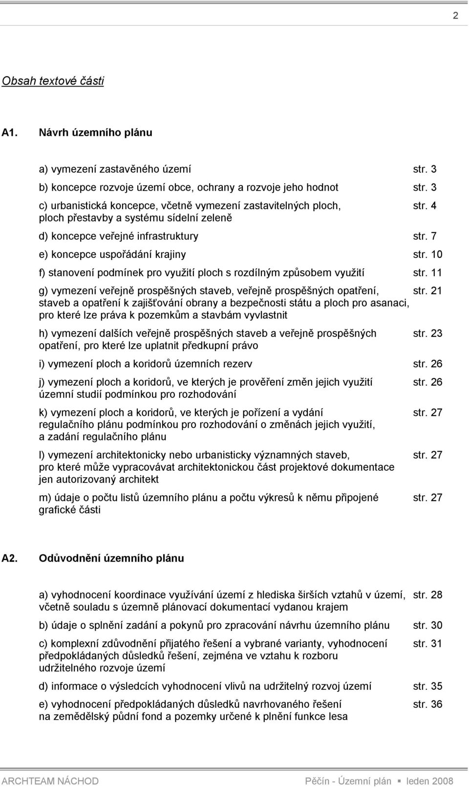 10 f) stanovení podmínek pro využití ploch s rozdílným způsobem využití str. 11 g) vymezení veřejně prospěšných staveb, veřejně prospěšných opatření, str.