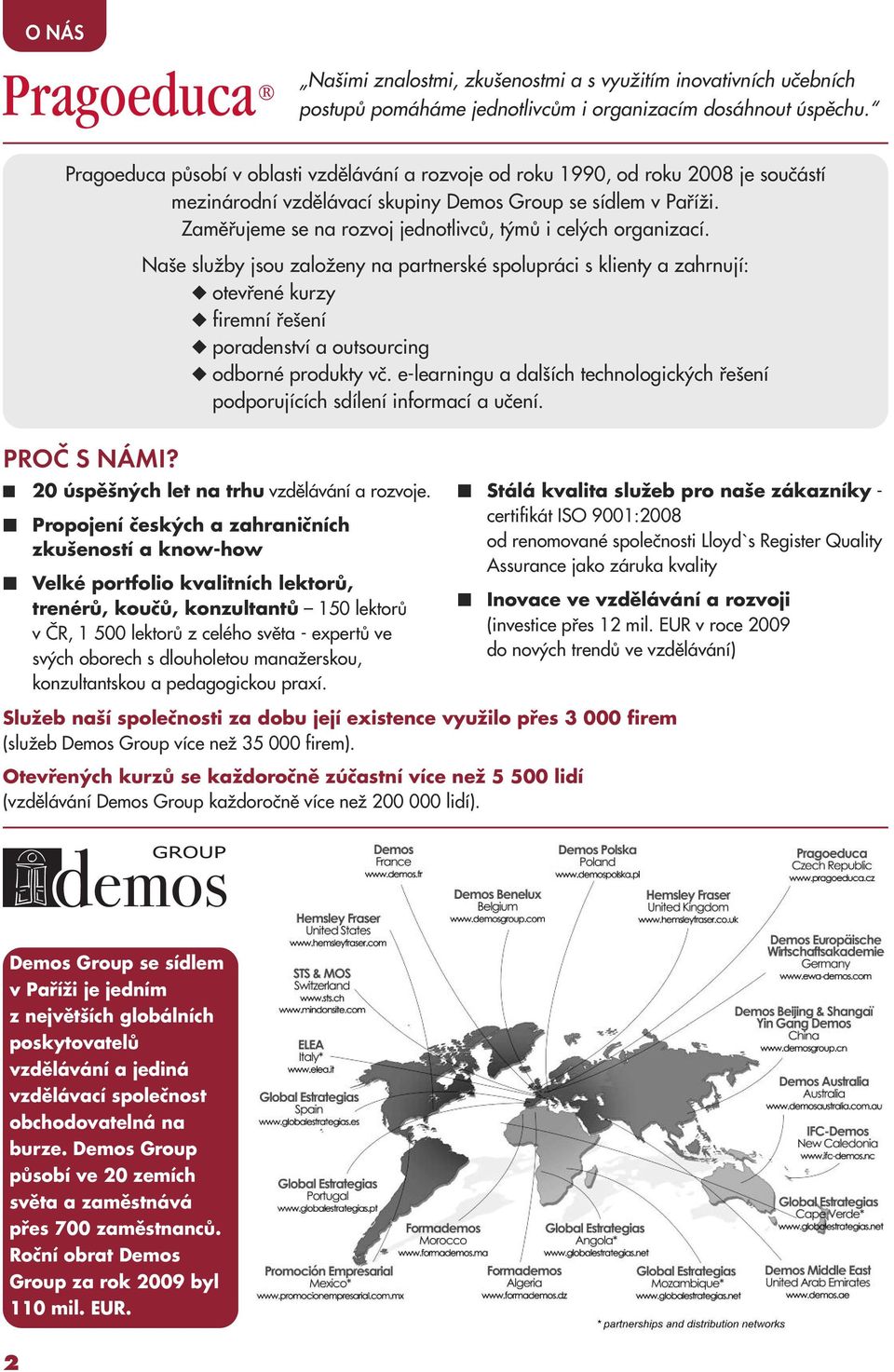 Zaměřujeme se na rozvoj jednotlivců, týmů i celých organizací.