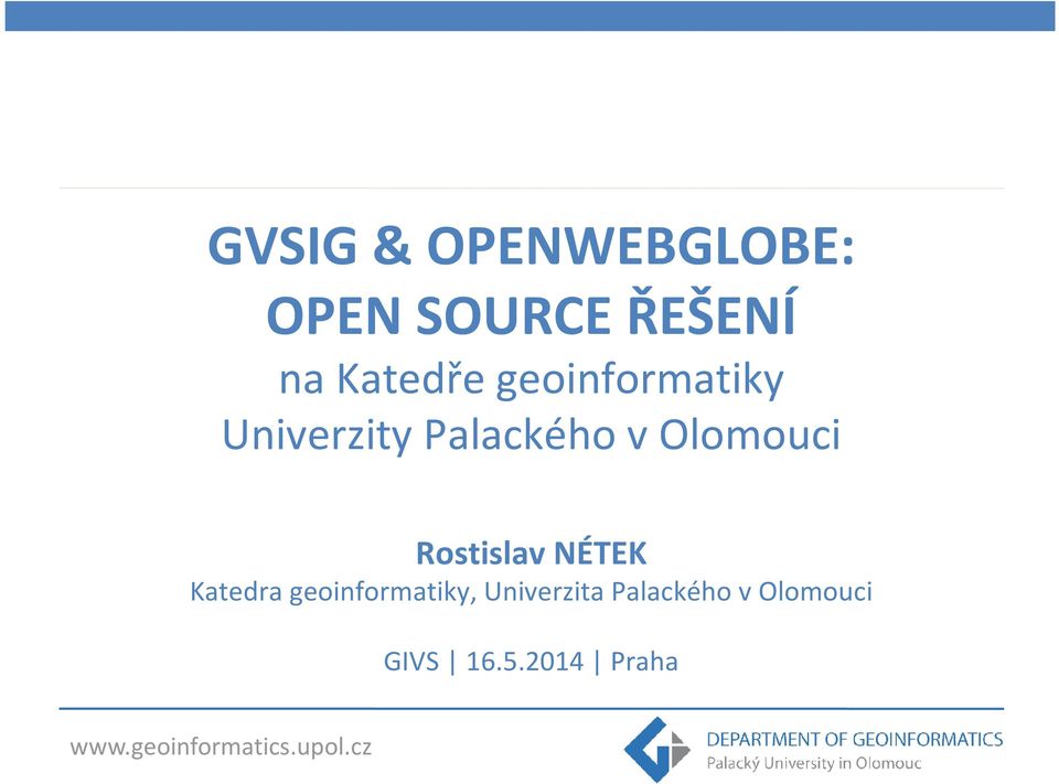 Olomouci RostislavNÉTEK Katedra geoinformatiky,