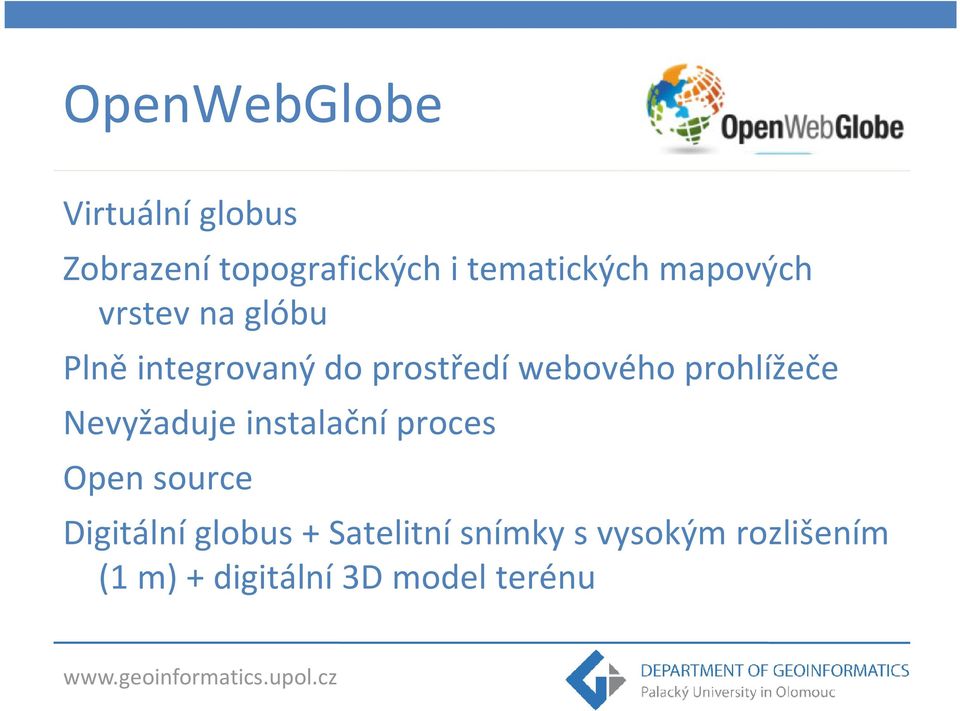 webového prohlížeče Nevyžaduje instalační proces Open source