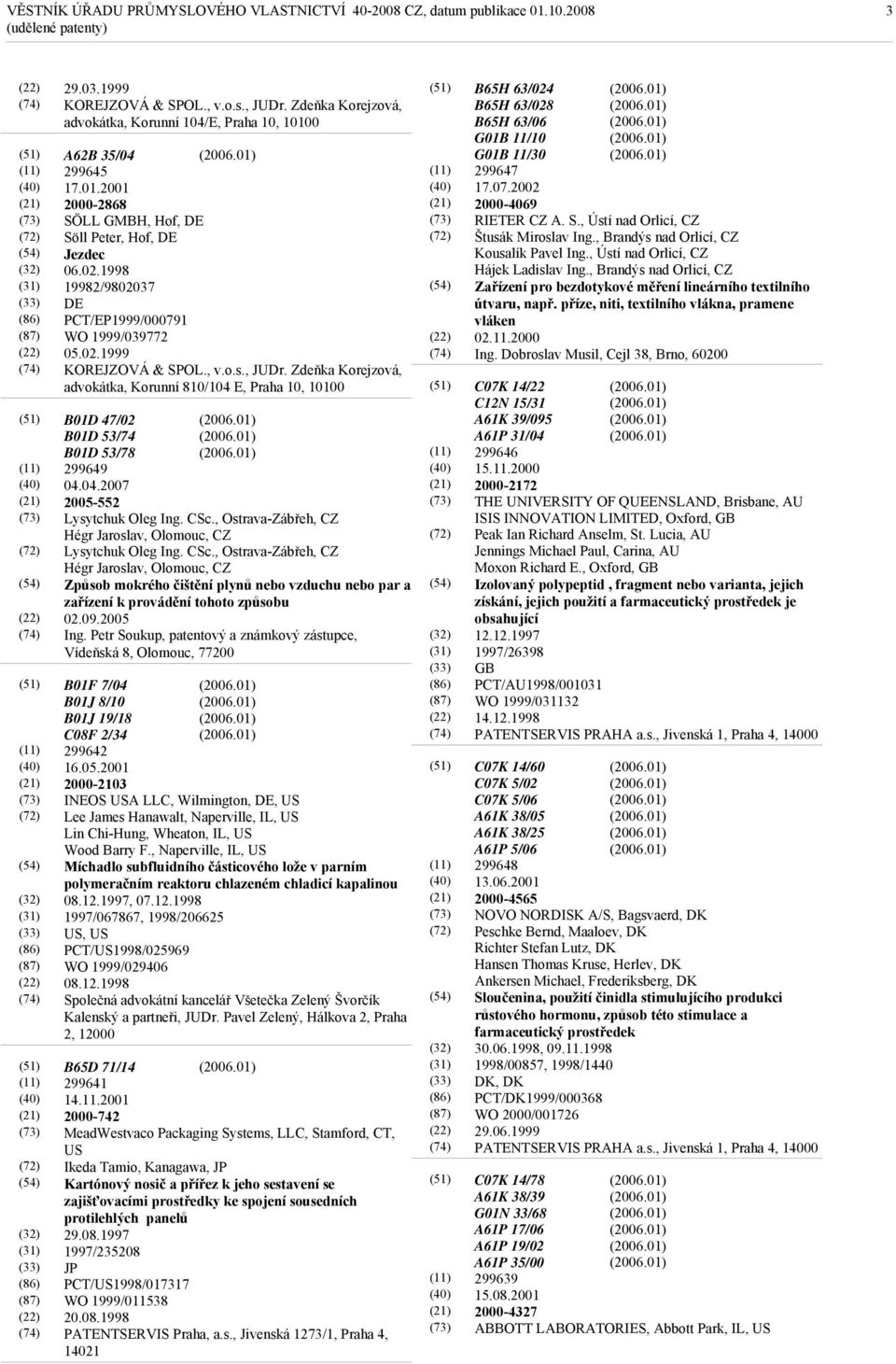 Zdeňka Korejzová, advokátka, Korunní 810/104 E, Praha 10, 10100 B01D 47/02 B01D 53/74 B01D 53/78 299649 04.04.2007 2005-552 Lysytchuk Oleg Ing. CSc.