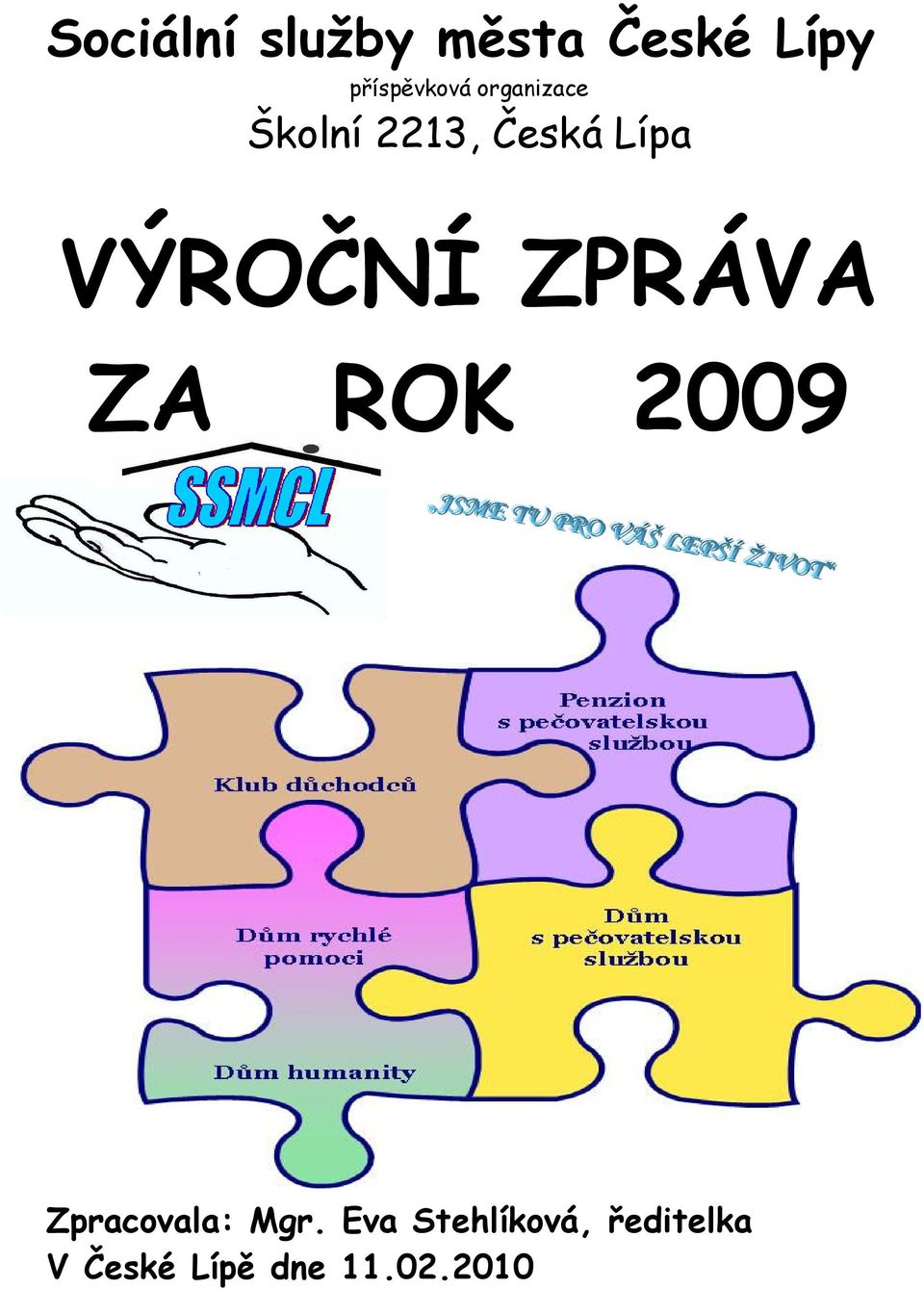 ZPRÁVA ZA ROK 2009 Zpracovala: Mgr.