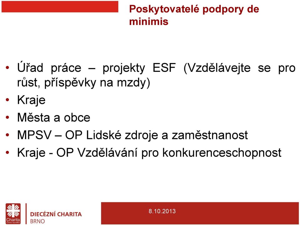 na mzdy) Kraje Města a obce MPSV OP Lidské zdroje