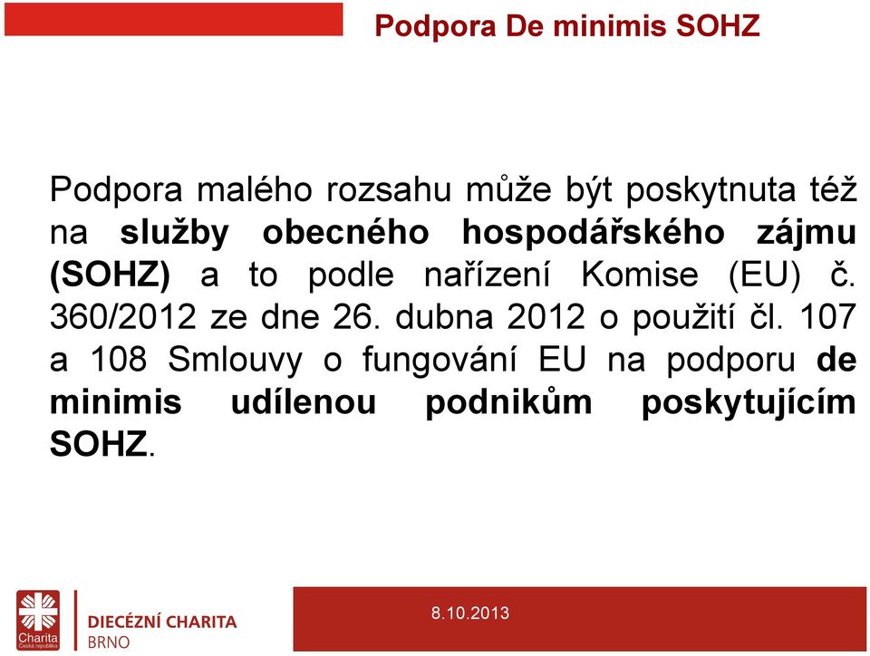 Komise (EU) č. 360/2012 ze dne 26. dubna 2012 o použití čl.