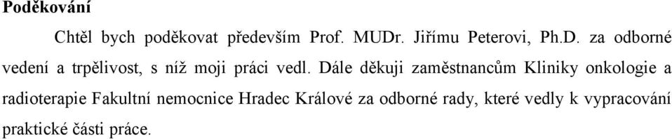 za odborné vedení a trpělivost, s níž moji práci vedl.